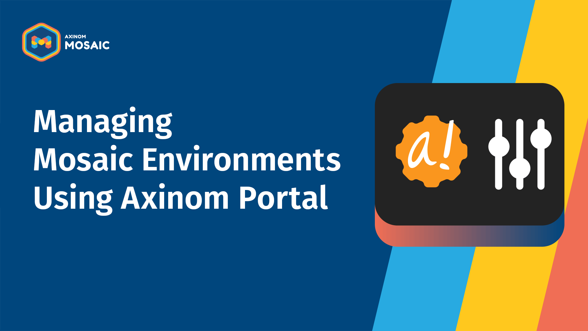 Managing Mosaic Environments Using Axinom Portal